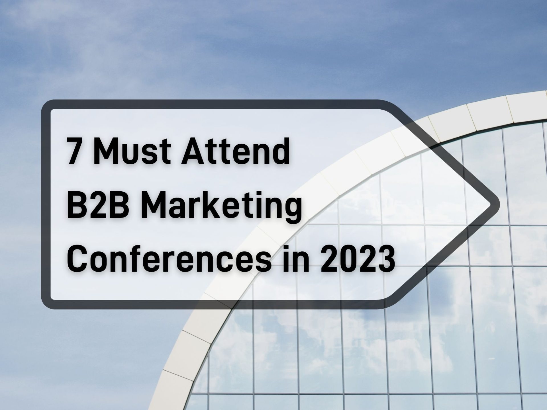 Must Attend B2B Marketing Conferences in 2023